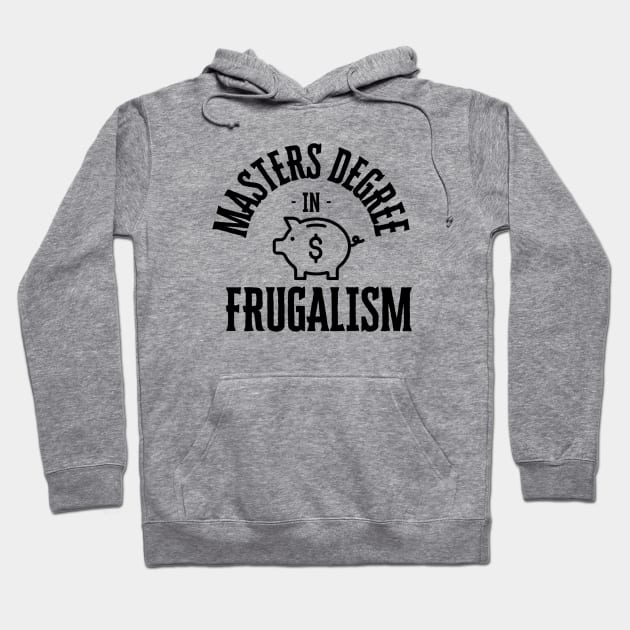 masters degree in frugalism Hoodie by segismundoart